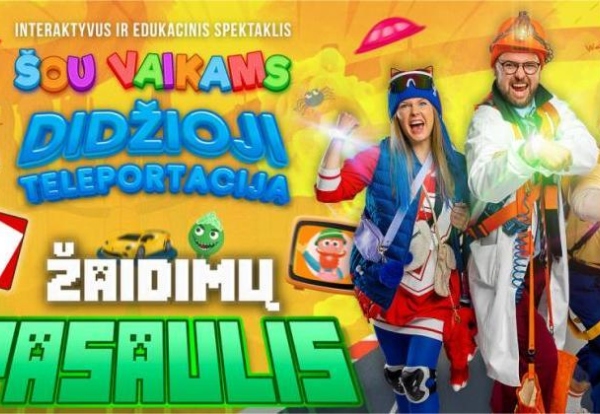 DIDŽIOJI TELEPORTACIJA–ŽAIDIMŲ PASAULIS | Interaktyvus spektaklis vaikams