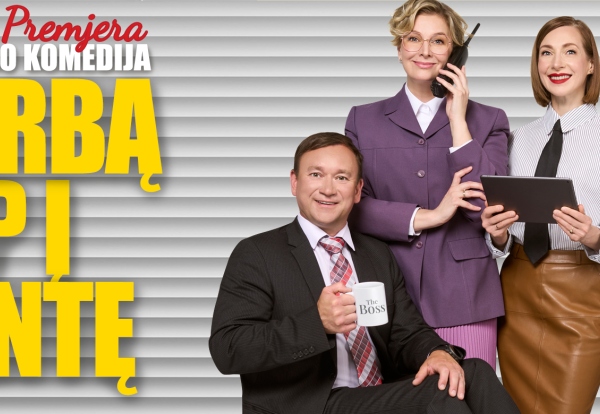 PREMJERA. Teatro komedija „Į DARBĄ KAIP Į ŠVENTĘ“