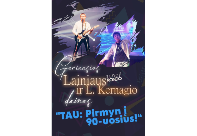 Ligito Kernagio ir LAINIAUS šou „TAU: Pirmyn į 90uosius!'“