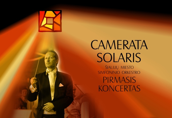 CAMERATA SOLARIS ŠIAULIŲ MIESTO SIMFONINIO ORKESTRO PIRMASIS KONCERTAS