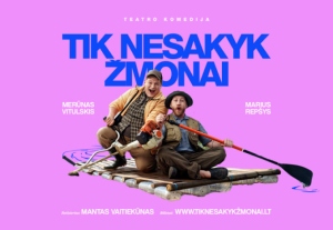 Teatro komedija TIK NESAKYK ŽMONAI | N16