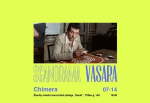 SCANORAMOS VASARA ŠIAULIUOSE | „Chimera“