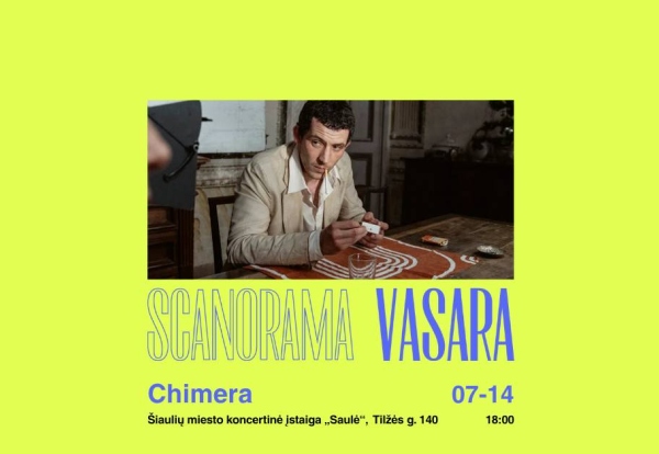 SCANORAMOS VASARA ŠIAULIUOSE | „Chimera“