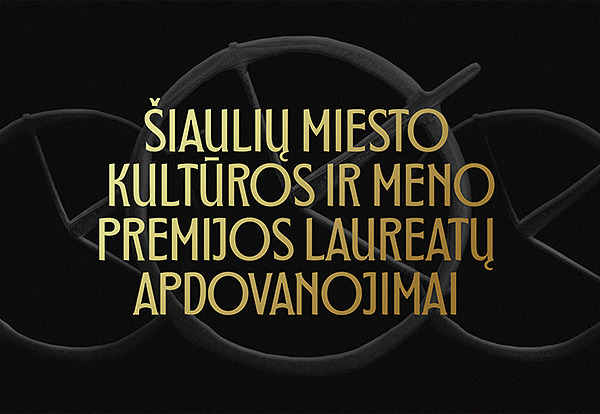 ŠIAULIŲ MIESTO KULTŪROS IR MENO PREMIJŲ ĮTEIKIMO VAKARAS