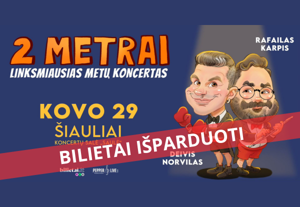 IŠPARDUOTA! 2 METRAI: Deivis Norvilas ir Rafailas Karpis