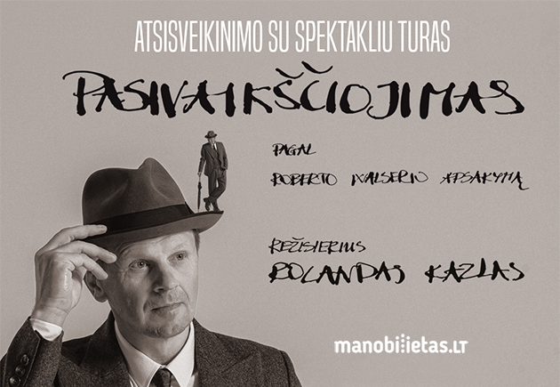 PASIVAIKŠČIOJIMAS. R. Walser (rež. R. Kazlas). Atsisveikinimo su spektakliu turas
