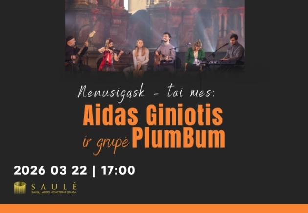 AIDAS GINIOTIS ir grupė „PlumBum“ | „Nenusigąsk- tai mes“