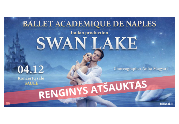 ATŠAUKTAS! „GULBIŲ EŽERAS“ Ballet Académique de Naples