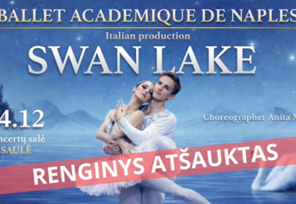 ATŠAUKTAS! „GULBIŲ EŽERAS“ Ballet Académique de Naples