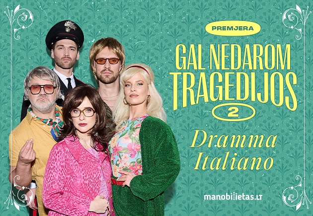 PREMJERA. Komedija „DRAMMA ITALIANO. Gal nedarom tragedijos 2“