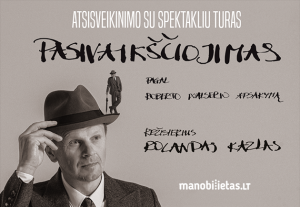 PASIVAIKŠČIOJIMAS. R. Walser (rež. R. Kazlas). Atsisveikinimo su spektakliu turas