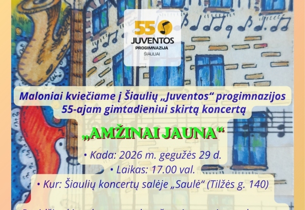 Šiaulių „Juventos“ progimnazijos 55-ajam gimtadieniui skirtas koncertas „Amžinai jauna“