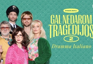 PREMJERA. Komedija „DRAMMA ITALIANO. Gal nedarom tragedijos 2“