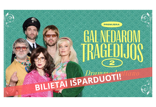 PREMJERA. Komedija „DRAMMA ITALIANO. Gal nedarom tragedijos 2“ (1)